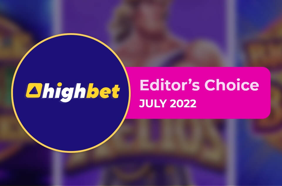 Highbet became Editor’s Choice this July at CasinoFreak!